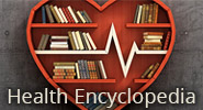 Browse the Health Encyclopedia