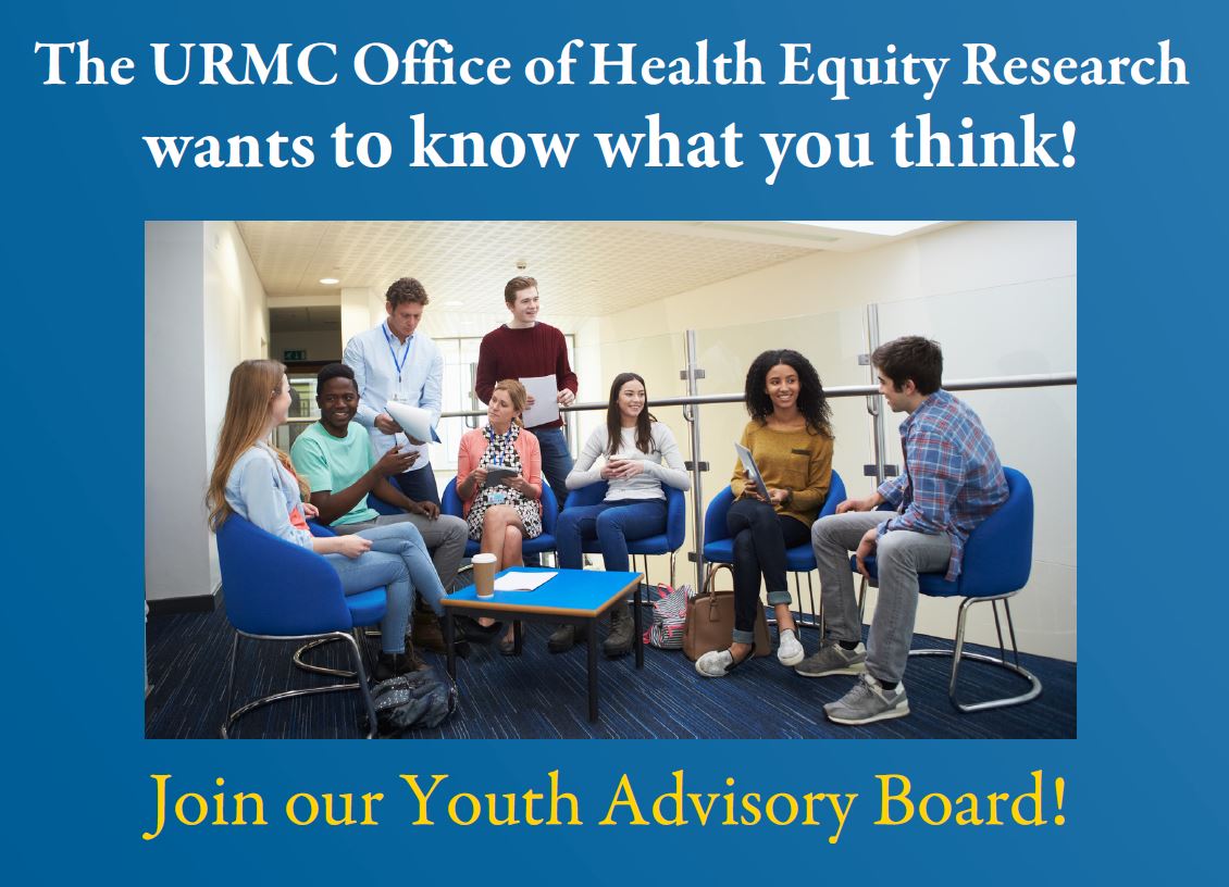 The URMC Office of Health Equity Research wants to know what you think! Join our Youth Advisory Board! [teenagers chatting in a semi-circle]